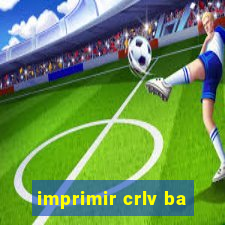 imprimir crlv ba